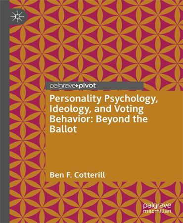 Personality Psychology, Ideology, and Voting Behavior Beyond the Ballot / روانشناسی شخصیت، ایدئولوژی، و رفتار رای  دهی فراتر از رای گیری