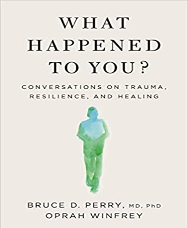 What Happened to You?: Conversations on Trauma, Re