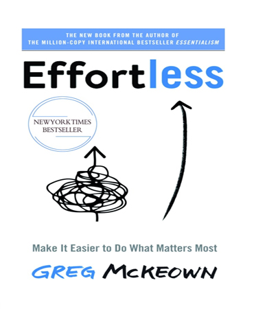 Effortless / Make It Easier to Do What Matters Most / آسوده گرایی ـ چگونه بی دردسر به بهترین نتیجه ممکن برسیم