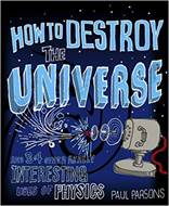 How to Destroy the Universe