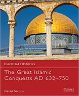 The Great Islamic Conquests AD 632–750