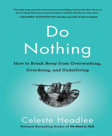 Do Nothing / How to Break Away from Overworking, Overdoing, and Underliving / روان شناسی هیچ کاری نکردن ـ هنر غلبه بر اضافه کاری، شتابزدگی و زندگی بی کیفیت