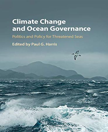 Climate Change and Ocean Governance Politics and Policy for Threatened Seas / تغییرات آب و هوا و مدیریت دریاها سیاست  ها و سیاست  گذاری برای دریاهای در معرض تهدید