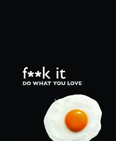 F**k It - Do What You Love