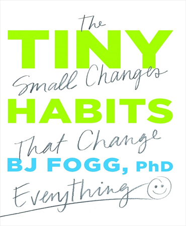 Tiny Habits / The Small Changes That Change Everything / رفتارسازی با ریزعادت‌ها ـ اصول ضروری برای ساخت رفتارها و عادت‌های دلخواه