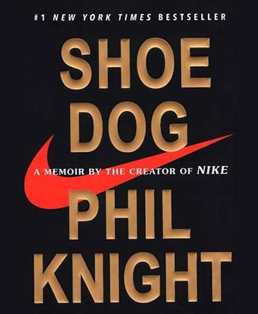 Shoe Dog - A Memoir by the Creator of NIKE