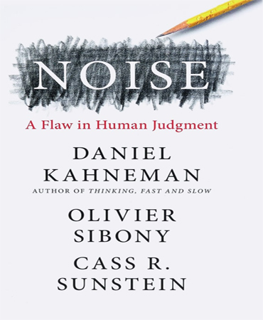Noise / A Flaw in Human Judgment / نویز ـ نقصی در قضاوت انسان