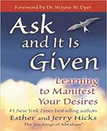 Ask and It Is Given (Learning to Manifest Your Des